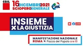 INSIEME PER LA GIUSTIZIA. SCIOPERO GENERALE UIL CGIL