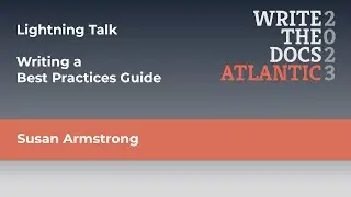 [Lightning Talk] Susan Armstrong - Writing a Best Practices Guide