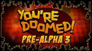 You're Doomed Pre-Alpha 3 Trailer