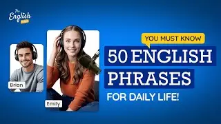 50 English Phrases You Must Know for Daily Life! - English Podcast For Everyone