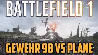 Battlefield 1 – Gewehr 98 vs  Attack Plane