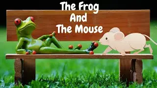 The Frog And The Mouse: The Frog and the Mouse's Adventure: Moral Story for Kids | English Story