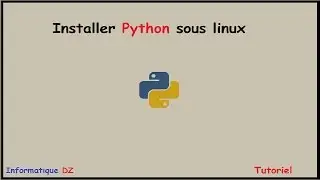 Installer Python sous linux (kali linux , ubuntu ....)