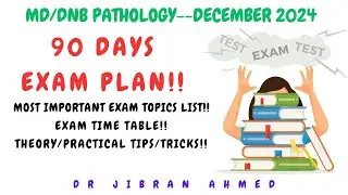 90 DAY EXAM REVISION PLAN II MD DNB PATHOLOGY II SIMPLY PATHOLOGY II DR JIBRAN AHMED