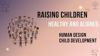 Child Development with Human Design: Empowering Unique Paths