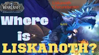 Where is World Boss Liskanoth?? WoW DRAGONFLIGHT