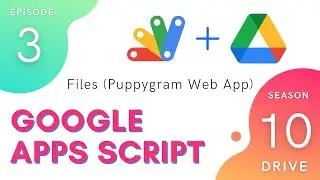 Files (Puppygram Web App) - Episode 10.3 | Apps Script ~ Drive Service