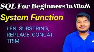 System Function in SQL || LEN, SUBSTRING, REPLACE, CONCAT, TRIM