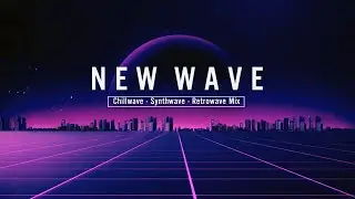 New Retrowave Synthwave Chillwave Mix - [ Synthwave  Chillwave  Retrowave ] #5