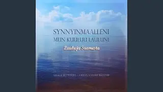 Olet maamme armahin Suomenmaa