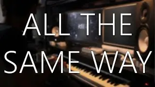 M11 - All The Same Way (Madtone Piano Cover)