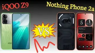 iQOO Z9 VS NOTHING PHONE 2A