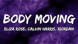 Eliza Rose x Calvin Harris - Body Moving (Riordan Remix) [Lyrics]