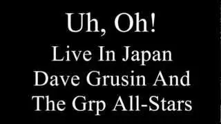 Uh, Oh! (Dave Grusin And The Grp All-Stars Live In Japan)