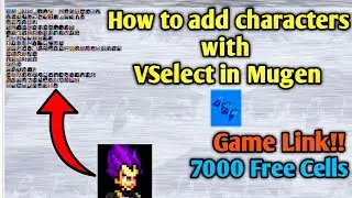 How to add Characters with VSelect in Mugen | Game Link!! | 7000 Free Cells🤩
