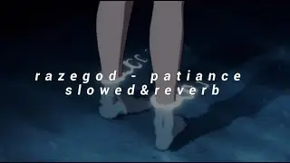 razegod - patience (slowed&reverb)