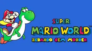 Super Mario World - Tentando zerar sem morrer.