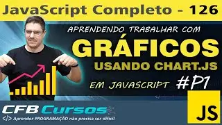 Aprendendo criar GRÁFICOS em Javascript com CHARTJS #P1 - Curso de Javascript - Aula 126