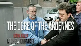 Serial Killer Documentary: Michel Fourniret (The Ogre of the Ardennes)