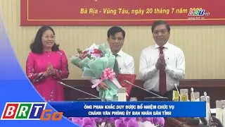Đồng chí Phan Khắc Duy được bổ nhiệm chức vụ Chánh Văn phòng UBND tỉnh BR-VT | BRTgo