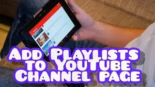 How to add playlists to the YouTube channel home page (one minute video with full information)