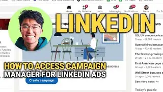 How To Access Campaign Manager For LinkedIn Ads: Step-by-Step!