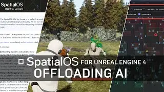 SpatialOS GDK for Unreal Tutorial Series | Offloading AI