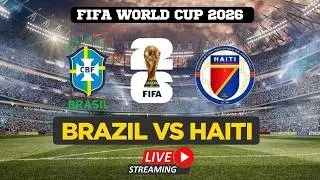 FIFA World Cup 2026 LIVE | Brazil VS Haiti | Watch FIFA World Cup | FIFA Full Match Live