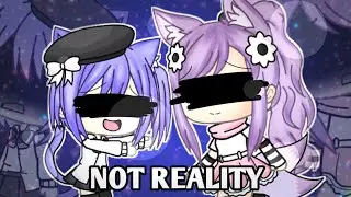 Not Reality Meme || Gacha Life Meme || Ft. Sxra Kyo