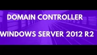 WINDOWS  SERVER 2012 create Domain controller
