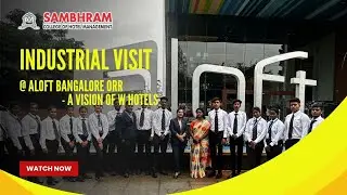 HOTEL VISIT | Industrial Visit @ Aloft Bangalore ORR - A Vision of W Hotels