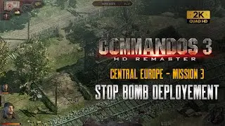Commandos 3 HD | Mission 3 | CENTRAL EUROPE | Stop bomb deployement | Easy Walkthrough (1440p)