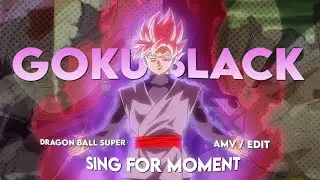 Goku Black - Sing for Moment | Dragon Ball Super | [Amv/Edit] - 📱