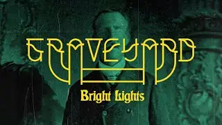 GRAVEYARD - Bright Lights (OFFICIAL LYRIC VIDEO)