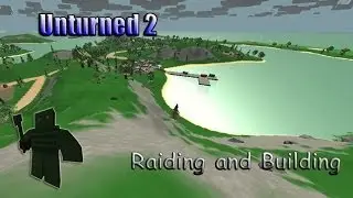 Unturned 2 Raiding and Building