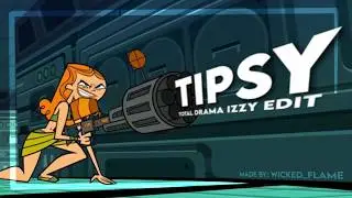 tipsy // total dram izzy edit