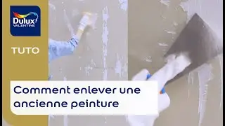 Comment enlever une ancienne peinture - Dulux Valentine