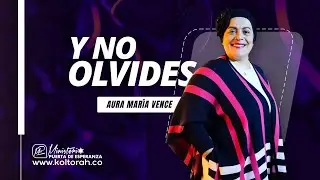 Y NO OLVIDES | Aura María Vence |
