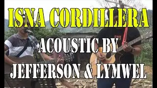 Isna Cordillera | Jhondel Ancheta (cover by Lymwel & Jefferson)
