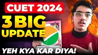 03 BIG UPDATES in CUET 2024🔥😱| CUET Latest Update
