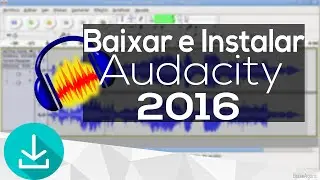Como baixar e instalar o Audacity 2016
