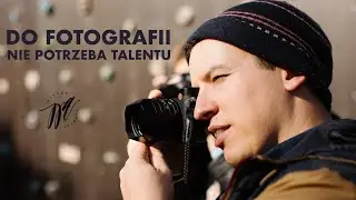 Fotograf geniusz nie istnieje!