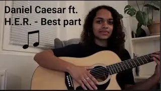 Daniel Caesar ft. H.E.R - Best part (cover)