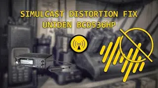 Simulcast Distortion Fix for the Uniden BCD536HP