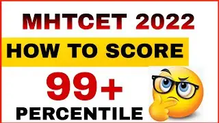 MHTCET 2022 | HOW TO SCORE 99+ PERCENTILE 🔥🔥| 3 GOLDEN RULES 🔥🔥| 180+ SCORE | CHECK HERE |