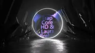Trap Core HD - Laura Brehm Monody Slowled ( Bass Boosted )