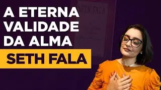 A Eterna Validade da Alma - Seth Fala