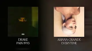 Pain 1993 x Everytime - Mashup Of Drake & Ariana Grande