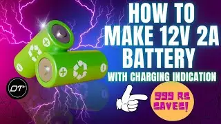 DIY: Save 999rs by Creating a 12v 2A Battery how to make 12v