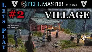 SPELLMASTER - The Saga - #2 || Finding Village || Lets Play
